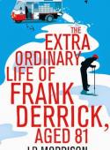 THE EXTRA ORDINARY LIFE OF FRANK DERRICK, AGED 81