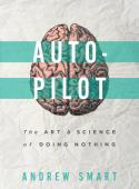 AUTOPILOT: THE ART & SCIENCE OF DOING NOTHING