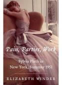PAIN, PARTIES, WORK: Sylvia Plath in New York