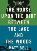  IN THE HOUSE UPON THE DIRT BETWEEN THE LAKE AND THE WOODS